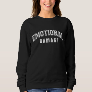 Emotional Damage Meme Cute Funny Quote Sweatshirt