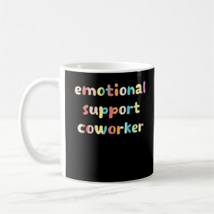 Emotional Help Coworker Basic Quote Coffee Mug