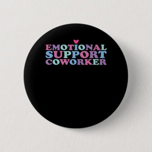 Emotional Help Coworker Chill Meme and Viral 6 Cm Round Badge
