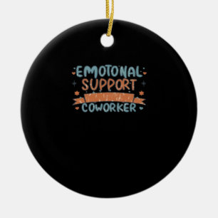 Emotional Help Coworker Funny and Classic Ceramic Ornament