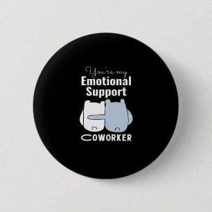 Emotional Help Coworker Funny Quote 6 Cm Round Badge