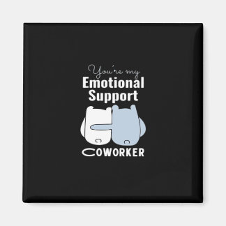 Emotional Help Coworker Funny Quote  Magnet
