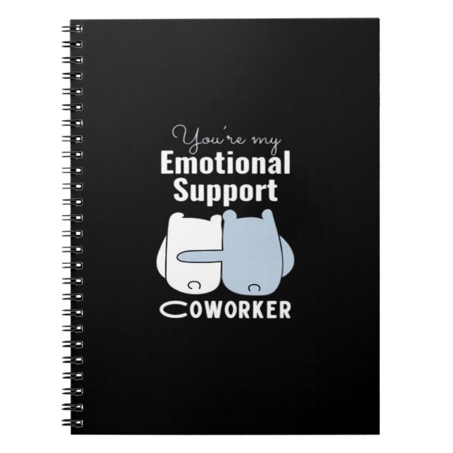 Emotional Help Coworker Funny Quote  Notebook (Front)