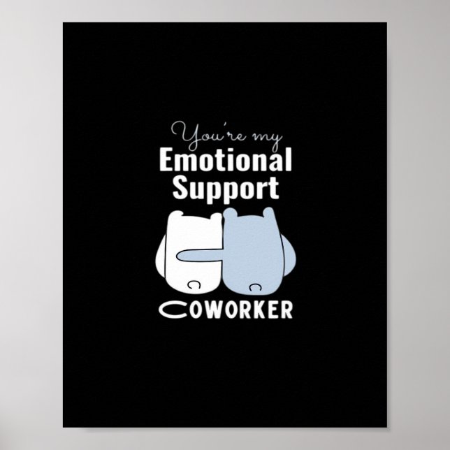 Emotional Help Coworker Funny Quote  Poster (Front)
