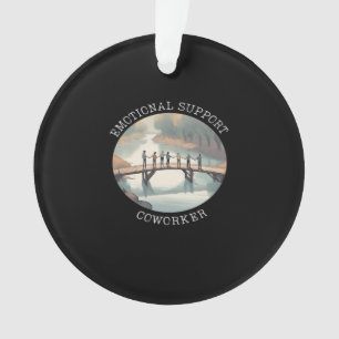 Emotional Help Coworker  Motivational Companion Ornament