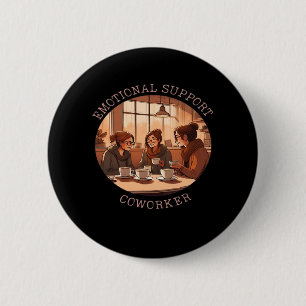 Emotional Help Coworker Motivational Office Compa 6 Cm Round Badge