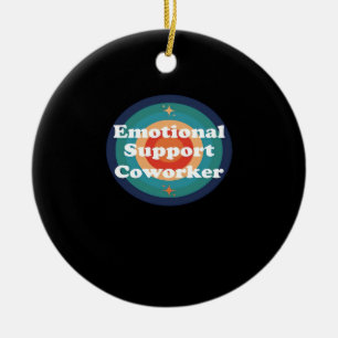 Emotional Help Coworker Trend Ceramic Ornament