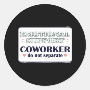 Emotional Help Coworker Work Bestie Employment Emp Classic Round Sticker