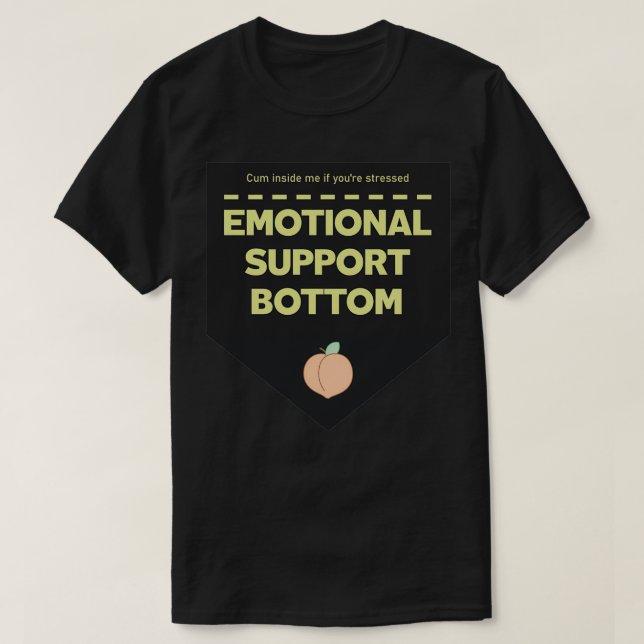 Emotional Support Bottom T-Shirt (Design Front)