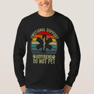 emotional support Boyfriend do not pet funny dad B T-Shirt