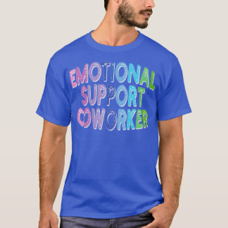 emotional support coworker T-Shirt
