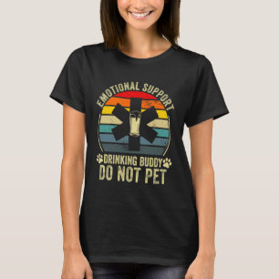Emotional Support Drinking Buddy Do not Pet T-Shirt