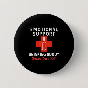 Emotional Support Drinking Buddy Funny Adult Tee 6 Cm Round Badge
