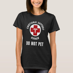 Emotional Support Human Do Not Pet - For Dog  - Hu T-Shirt