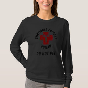Emotional Support Human Do Not Pet Funny Service T-Shirt