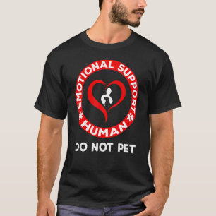 Emotional Support Human Do Not Pet  Service Dog Lo T-Shirt