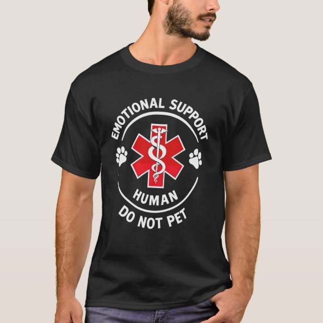 Emotional Support Human Do Not Pet T-Shirt (Front)