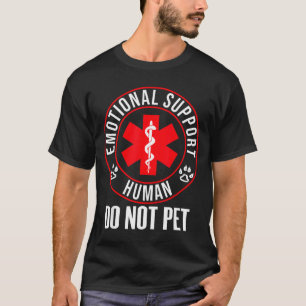 Emotional Support Human Not Pet Survivor Design T-Shirt