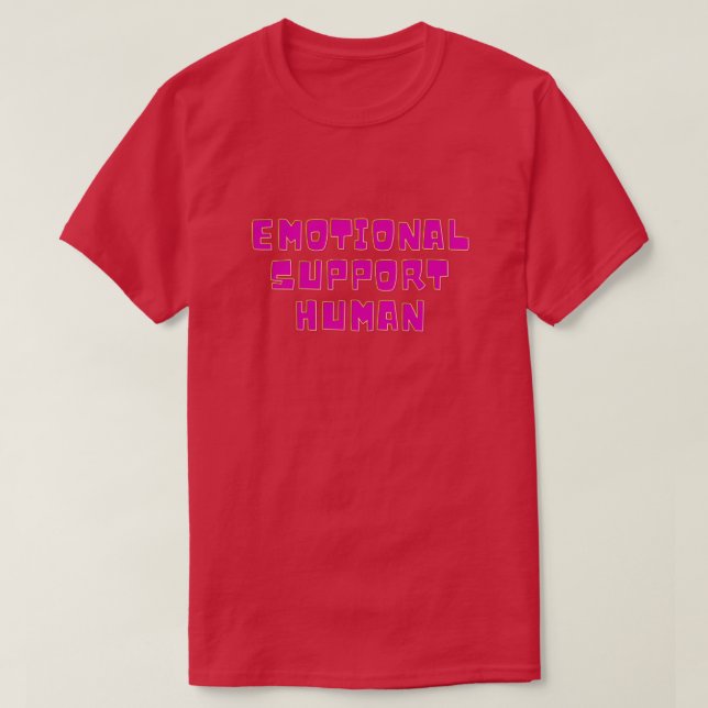 Emotional Support Human T-Shirt (Design Front)