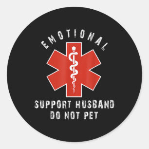 Emotional Support Husband Do Not Pet 0  Classic Round Sticker