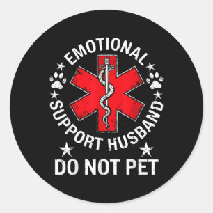 Emotional Support Husband Do Not Pet Classic Round Sticker