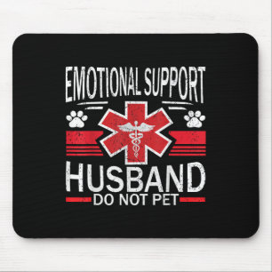 Emotional Support Husband Do Not Pet For Women Men Mouse Pad