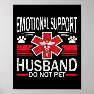 Emotional Support Husband Do Not Pet For Women Men Poster