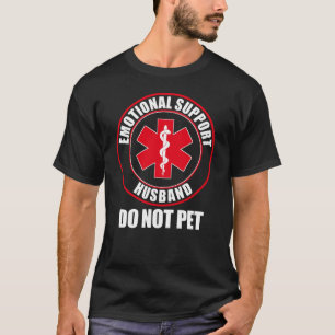 Emotional Support Husband Do Not Pet Funny Husband T-Shirt