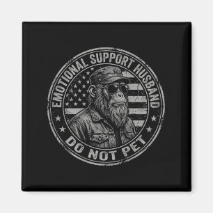 Emotional Support Husband Do Not Pet Funny Monkey Magnet