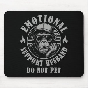 Emotional support husband do not pet funny monkey mouse pad