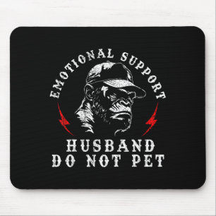 Emotional support husband do not pet funny monkey mouse pad
