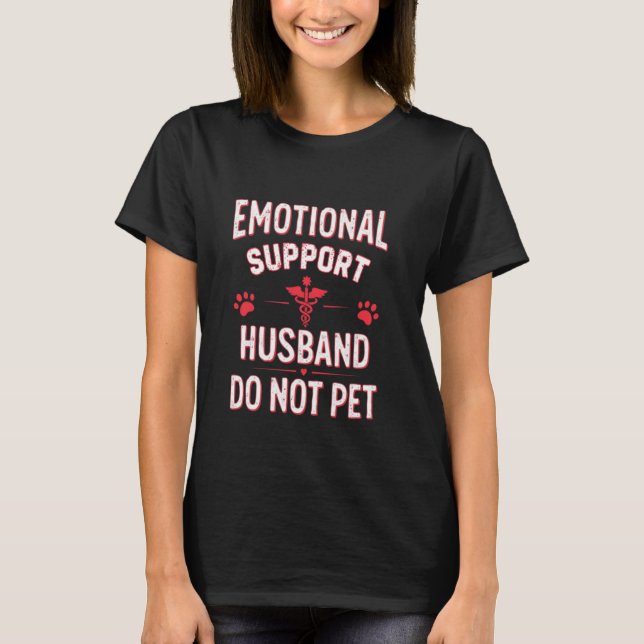 Emotional Support Husband Do Not Pet Funny Tee (Front)