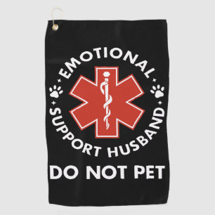 Emotional Support Husband Do Not Pet Golf Towel