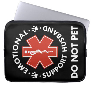 Emotional Support Husband Do Not Pet Laptop Sleeve