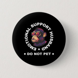 Emotional Support Husband Do Not Pet Monkey Funny 6 Cm Round Badge