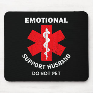 Emotional Support Husband Do Not Pet Mouse Pad