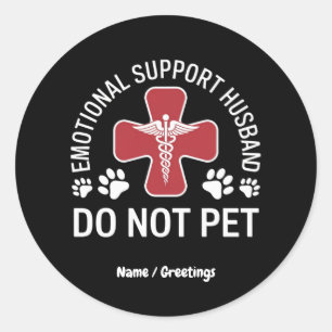 Emotional Support Husband Do Not Pet Paws Funny  Classic Round Sticker