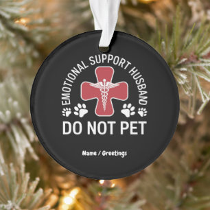 Emotional Support Husband Do Not Pet Paws Funny Ornament