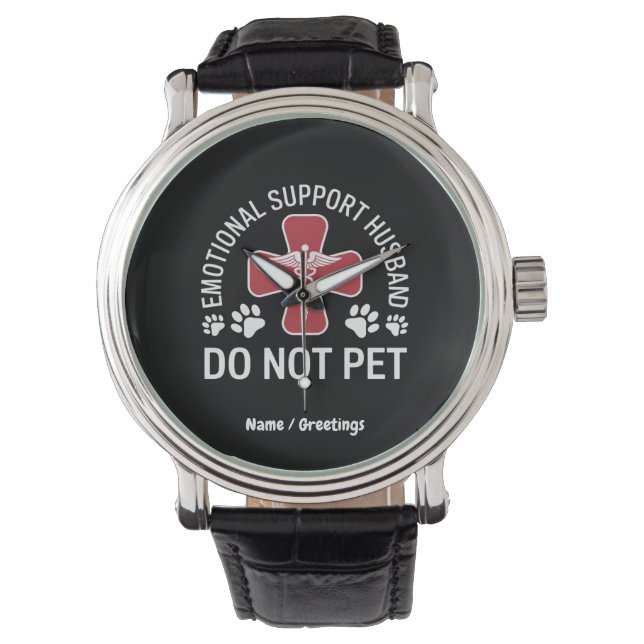 Emotional Support Husband Do Not Pet Paws Funny  Watch (Front)