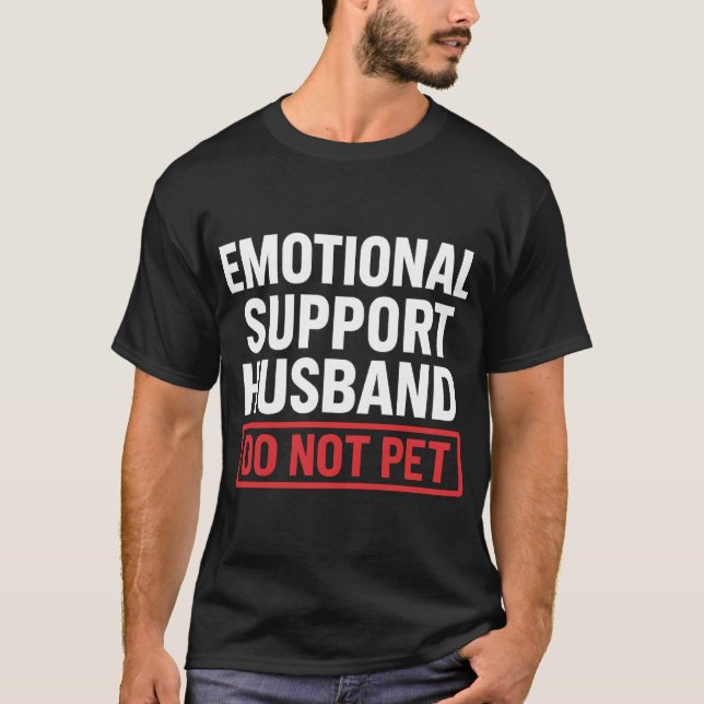 Emotional Support Husband Do Not Pet T-Shirt (Front)
