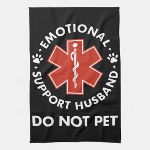 Emotional Support Husband Do Not Pet Tea Towel