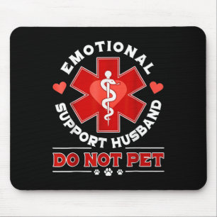 Emotional Support Husband Funny Do Not Pet Humour Mouse Pad