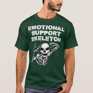Emotional Support Skeleton Funny Creepy Frightenin T-Shirt
