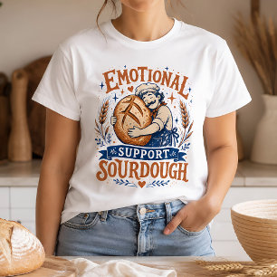Emotional Support Sourdough Bread Baker Funny T-Shirt