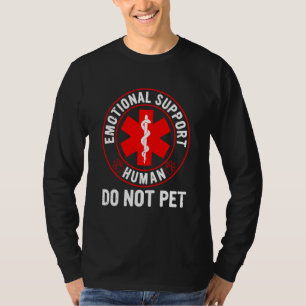 Emotional Supports Human Do Not Pet Dog Love Humor T-Shirt