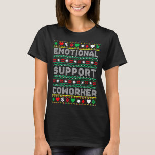 Emotional Suprt Coworker Funny Ugly Christmas Swea T-Shirt
