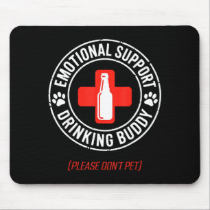Emotional Suprt Drinking Buddy Adult Funny Drinkin Mouse Pad
