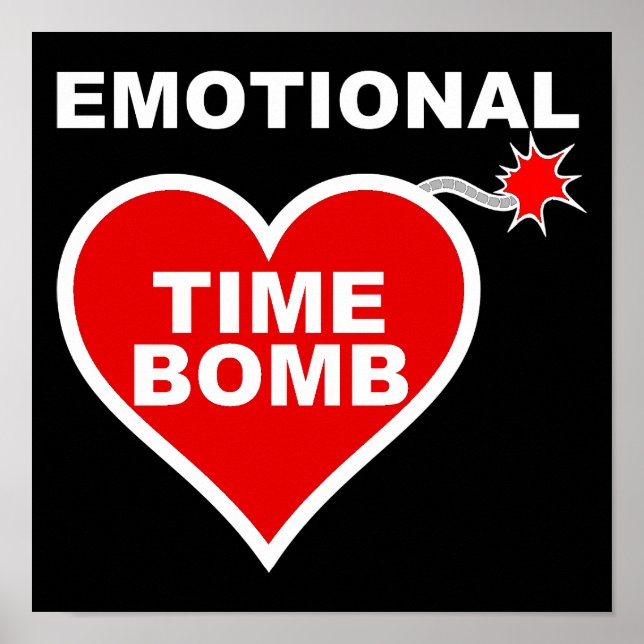 Emotional Time Bomb Funny Poster Sign (Front)