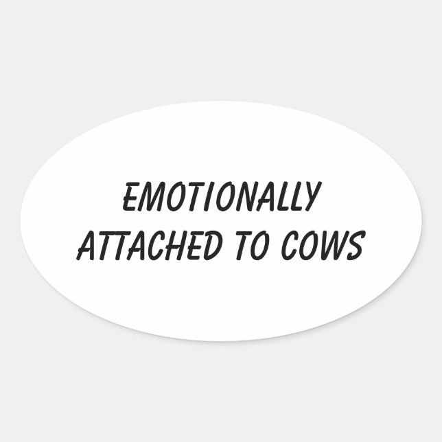 Emotionally Attached to Cows | Funny Cow Lover Oval Sticker (Front)