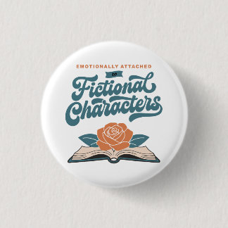 Emotionally Attached to Fictional Characters 3 Cm Round Badge